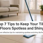 Spotless and Shiny Tile Floors: 7 Expert Tips