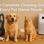 The Complete Cleaning Guide Every Pet Owner Needs